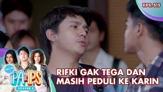 Rifki Gak Tega Dan Masih Peduli Ke Karin - Mantan Ipa & Ips | Eps. 513 | Part (5/5)