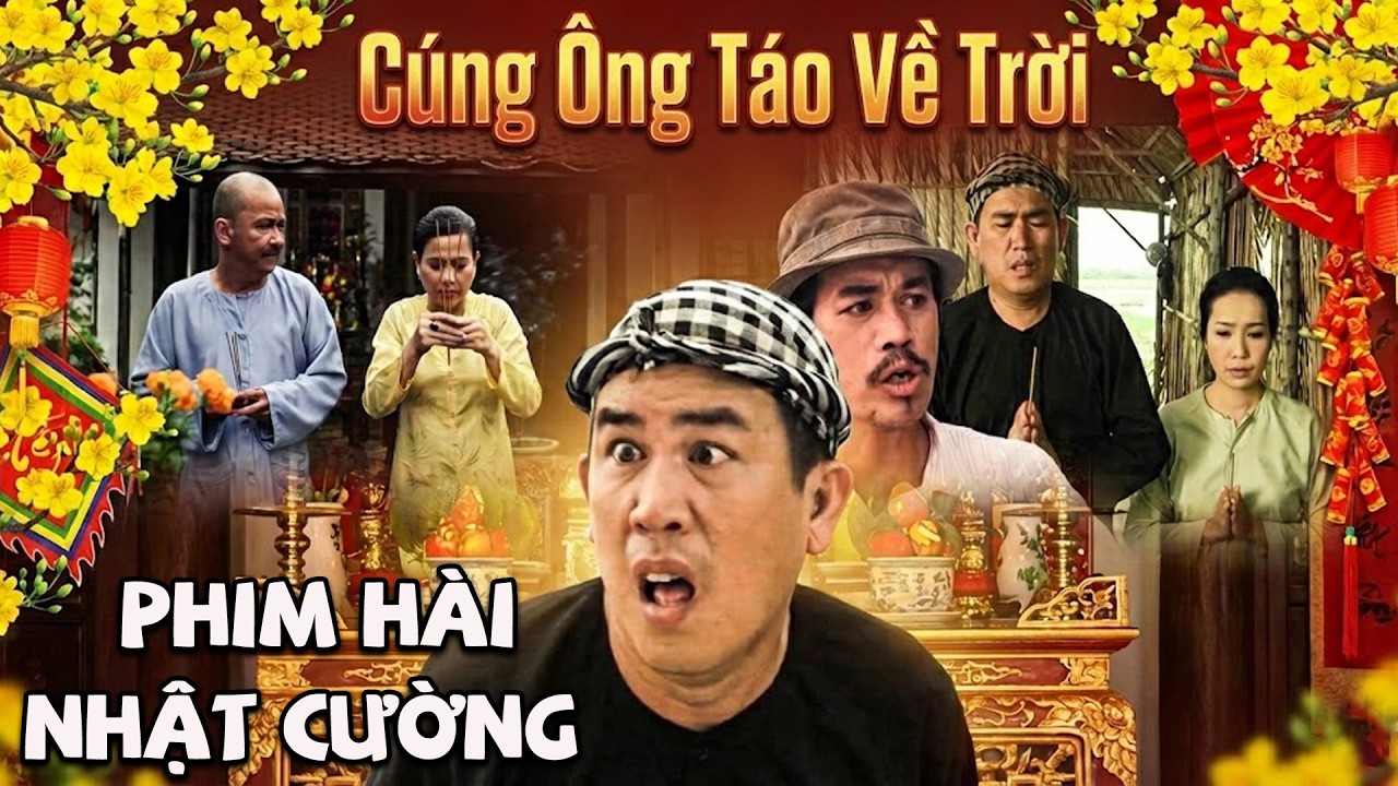 Phim Hài Tết 2026 | CÚNG ÔNG TÁO VỀ TRỜI | Phim Hài Tết Mới Nhất 2026 | Phim Hài Nhật Cường 2026