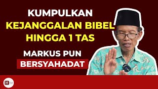 KUMPULKAN PERTENTANGAN  Ayat-ayat Bibel Hingga Satu Tas, Markus Pun Bersyahadat