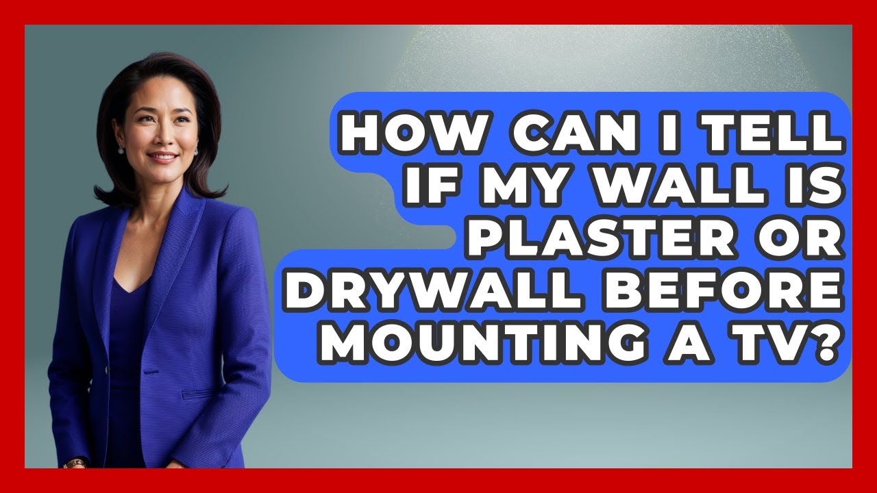 How Can I Tell If My Wall Is Plaster Or Drywall Before Mounting A TV? - NextGen Viewing and Audio