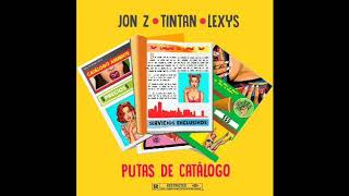 Jon Z Ft. Tintan & Lexys - Putas De Catálogo