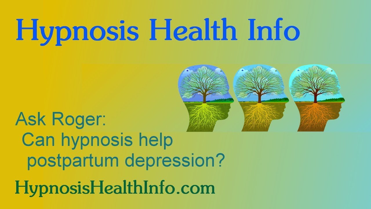 Ask Roger:Can hypnosis help postpartum depression?