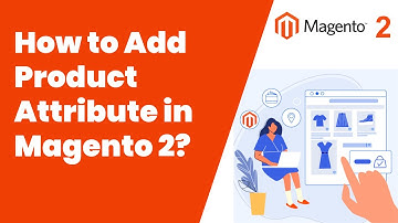 How To Add A New Product Attribute in Magento
