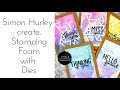 Simon Hurley create. | Stamping Foam and Dies