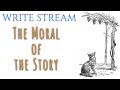 Writestream 19: The Moral of the Story