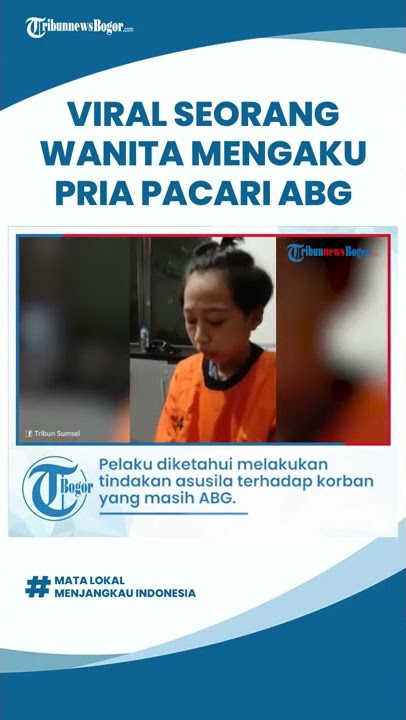 Viral Seorang Wanita Mengaku Pria Pacari ABG di Bawah Umur, Mengaku sudah Lakukan Tindakan Asusila
