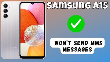 How to Fix Won’t Send MMS Messages Samsung Galaxy A15