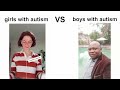 Girls With Autism Vs Boys With Autism Meme