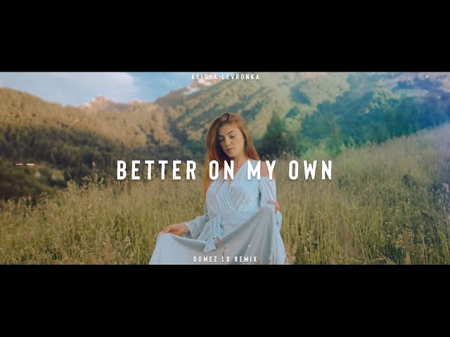 Keisya Levronka - Better On My Own (Gomez Lx Remix) class=