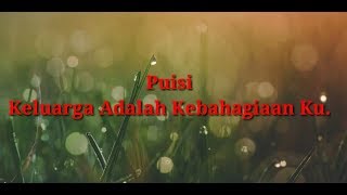 Puisi keluarga adalah kebahagiaan ku.