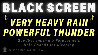 Goodbye Insomnia Forever !!! Very Heavy Rain and Powerful Thunder Sounds for Sleeping | Black Screen