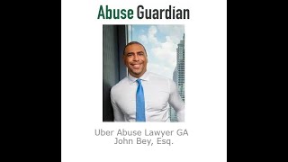 Uber Abuse Lawyer GA   John Bey