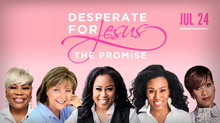 The Promise | Desperate for Jesus Women's Conferen...