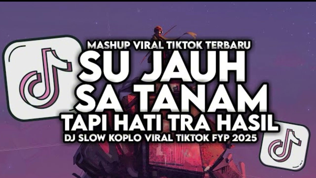SU JAUH SA TANAM TAPI HATI TRA HASIL 🥺 | DJ SLOW KOPLO VIRAL TIKTOK 2025 | LAGU VIRAL BIKIN BAPER