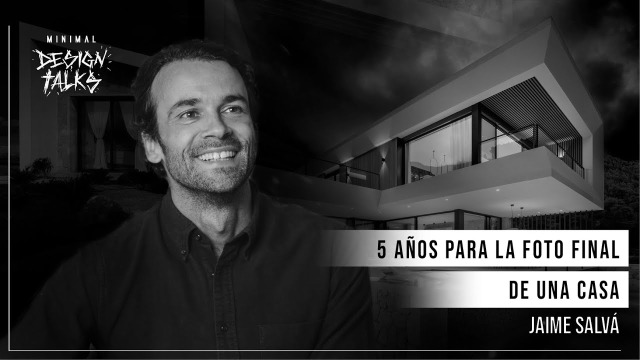 Arquitectura real: por qué una casa tarda 5 años | Jaime Salvá #59 Minimal Design Talks