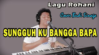 Lagu Rohani Ceria - SUNGGUH KU BANGGA BAPA | Live Cover Budi Sinaga