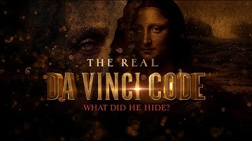The Real Da Vinci Code: Uncovering Hidden Secrets in Leonardo’s Masterpieces