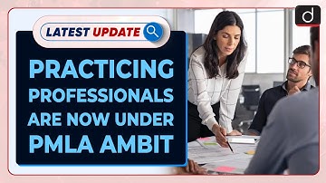 Practicing Professionals Are Now Under PMLA Ambit: Latest update | Drishti IAS English