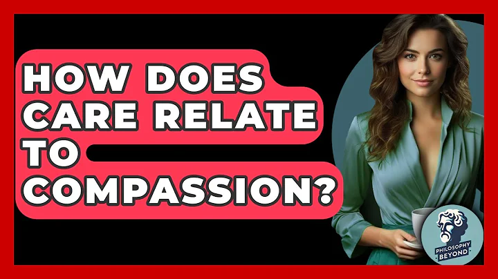 How Does Care Relate To Compassion? - Philosophy Beyond