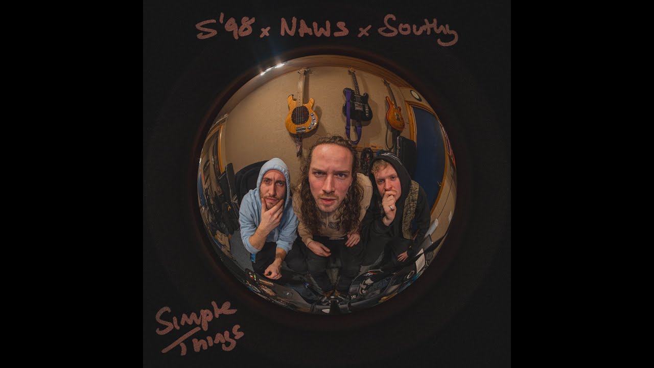 Watch Simple Things - S'98 x Southy x Naws on YouTube Watch Simple Things - S'98 x Southy x Naws on YouTube