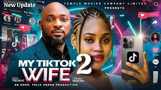 MY TIKTOK WIFE 2 - CHIOMA NWAOHA DEZA THE GREAT 2026 Latest Nigerian movie update 