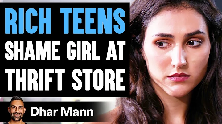 Rich Teens SHAME GIRL At THRIFT STORE, They Live To Regret It | Dhar Mann - DayDayNews