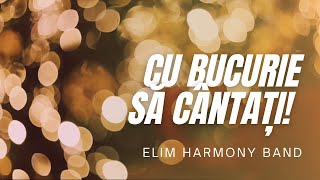 Cu bucurie să cântați || Elim Harmony Band