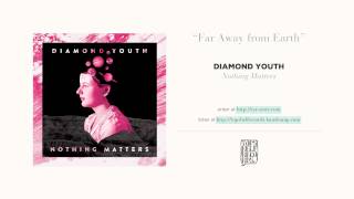 Video thumbnail of ""Far Away from Earth" by Diamond Youth"