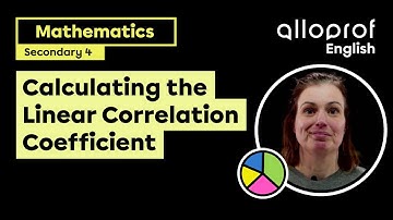 Calculating the Linear Correlation Coefficient | Mathematics | Alloprof