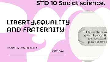 First Bell 3.0 STD 10 Social science.LIBERTY,EQUALITY AND FRATERNITYCHAPTER 2 part 2 epi 4