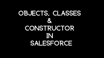 Classes, Objects & Constructors in #salesforce #PantherSchools
