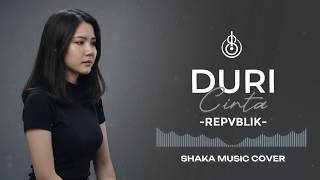 DURI CINTA - REPVBLIK | COVER BY SHAKA MUSIC