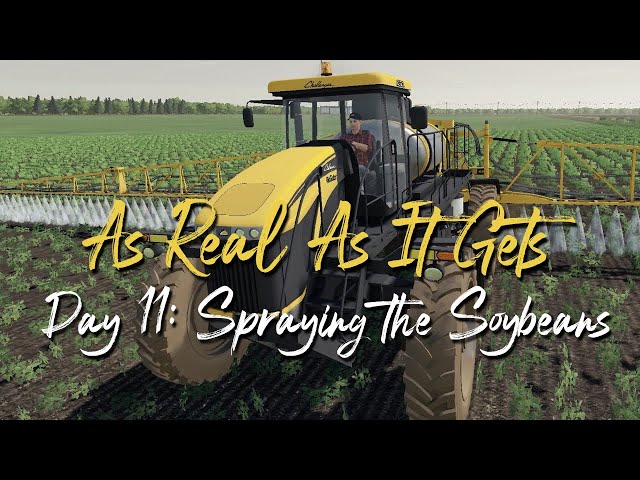 As Real As It Gets | Day 11: Spraying the Soybeans