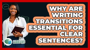 Why Are Writing Transitions Essential For Clear Sentences? - The Language Library