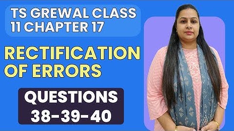 Rectification of Errors | Ts Grewal Questions 38-39-40 | Class 11 | Chapter 17