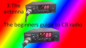 Beginners guide to CB radio, video 3: The antenna
