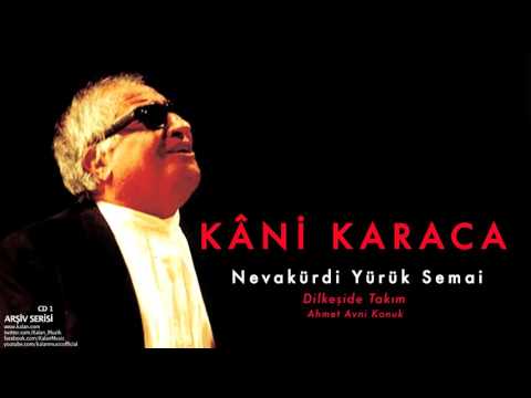 Kâni Karaca - Nevakürdi Yürük Semai Dilkeşide Takım [ Arşiv Serisi © 1999 Kalan Müzik ]