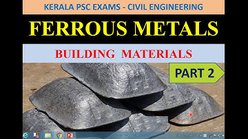 Topic 3- Ferrous Metals Part 2-Building Materials- Civil Engineering Kerala PSC ITI/ DIPLOMA exams