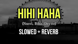 Nucci, Biba, Devito - Hihi Haha - Slowed + Reverb