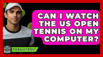 Can I Watch The US Open Tennis On My Computer? - The Racket Xpert