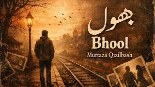 Bhool- Murtaza Qizilbash English Lyrical Video Urdu Song