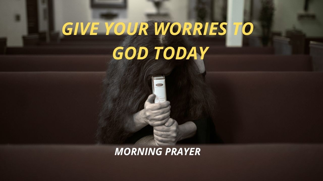 Stop Worrying and Pray This  Morning Prayer Based on Philippians 46–7