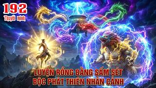 Mục Thần Ký Tập 192 Thuyết Minh - Tần Mục Giội Ngũ Lôi Ép Mỡ Rồng Béo, Sẵn Tiện Đột Phá Thiên Nhân