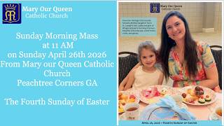 Sunday Morning Mass at 11 AM from Mary Our Queen Catholic Church Peachtree Corners  April 26th 2026