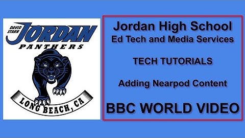 Nearpod Tutorials-Adding a BBC World Video