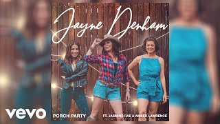 Jayne Denham, Amber Lawrence, Jasmine Rae - Porch Party Official Audio