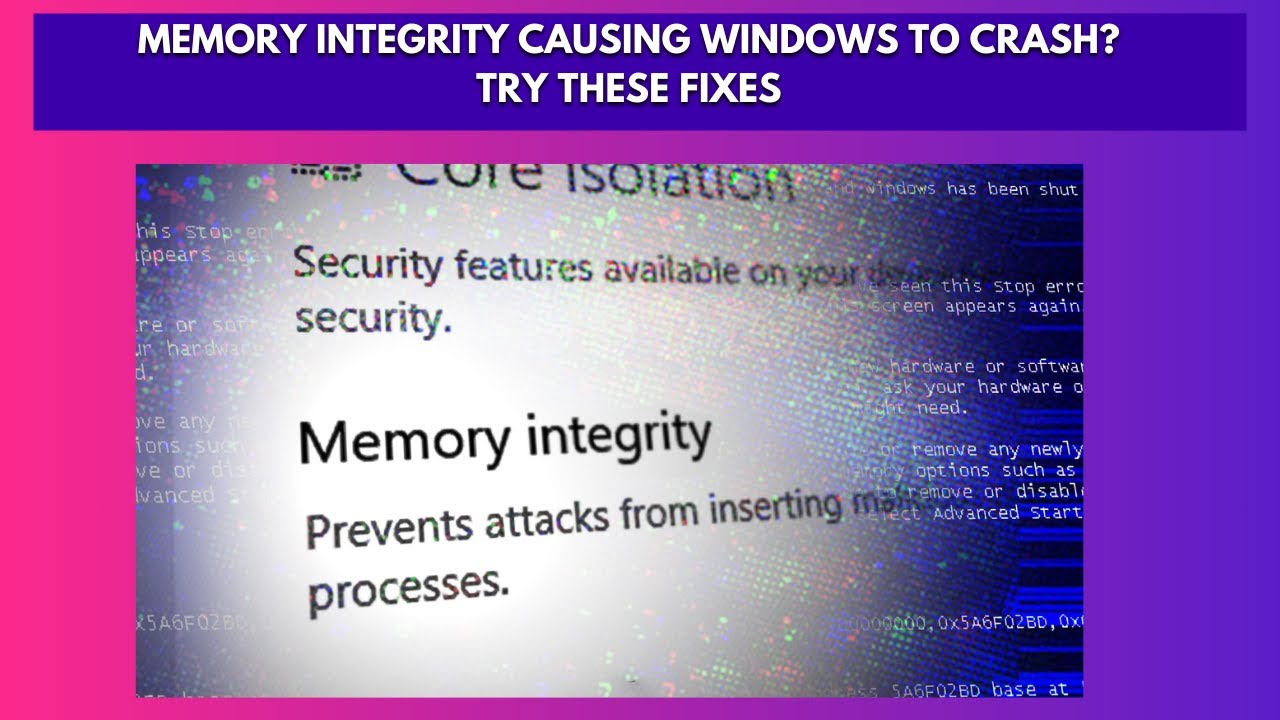 Memory Integrity Causing Windows to Crash Try these fixes