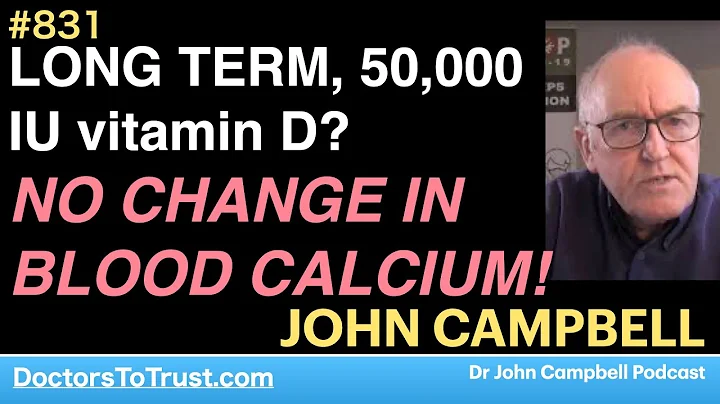JOHN CAMPBELL 2 | LONG TERM, 50,000 IU vitamin D?   NO CHANGE IN BLOOD CALCIUM!