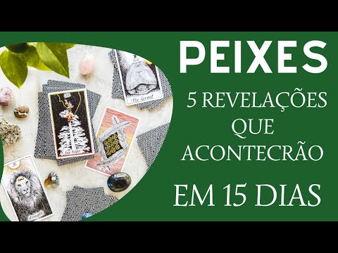 PEIXES| 5 REVELAÇÕES QUE ACONTECERÃO EM 15 DIAS!!! ??????