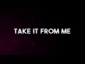 Take It From Me (Official Lyric Video)
